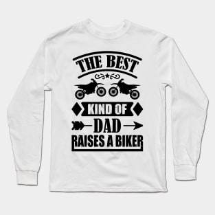 the best kind of dad raises a biker Long Sleeve T-Shirt